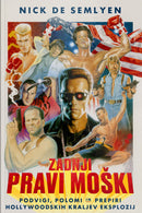 Zadnji pravi moški - podvigi, polomi in prepiri hollywoodskih kraljev eksplozij