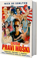 Zadnji pravi moški - podvigi, polomi in prepiri hollywoodskih kraljev eksplozij